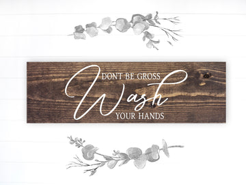Bathroom Funny Sign | Wood Sign | Don't Be Gross Wash Your Hands
