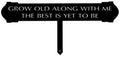 Grow old along with me metal Landscape sign