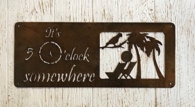Metal plaque It's 5:00 SOMEWHERE