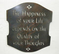 Metal HAPPINESS plaque ,The happiness of your life depends on the quality of your thoughts