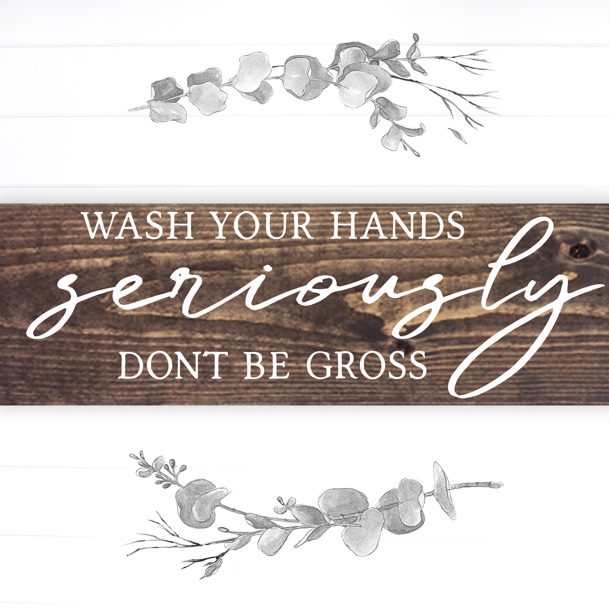 Bathroom Funny Sign | Wood Sign | Wash Your Hands Seriously Don't Be Gross