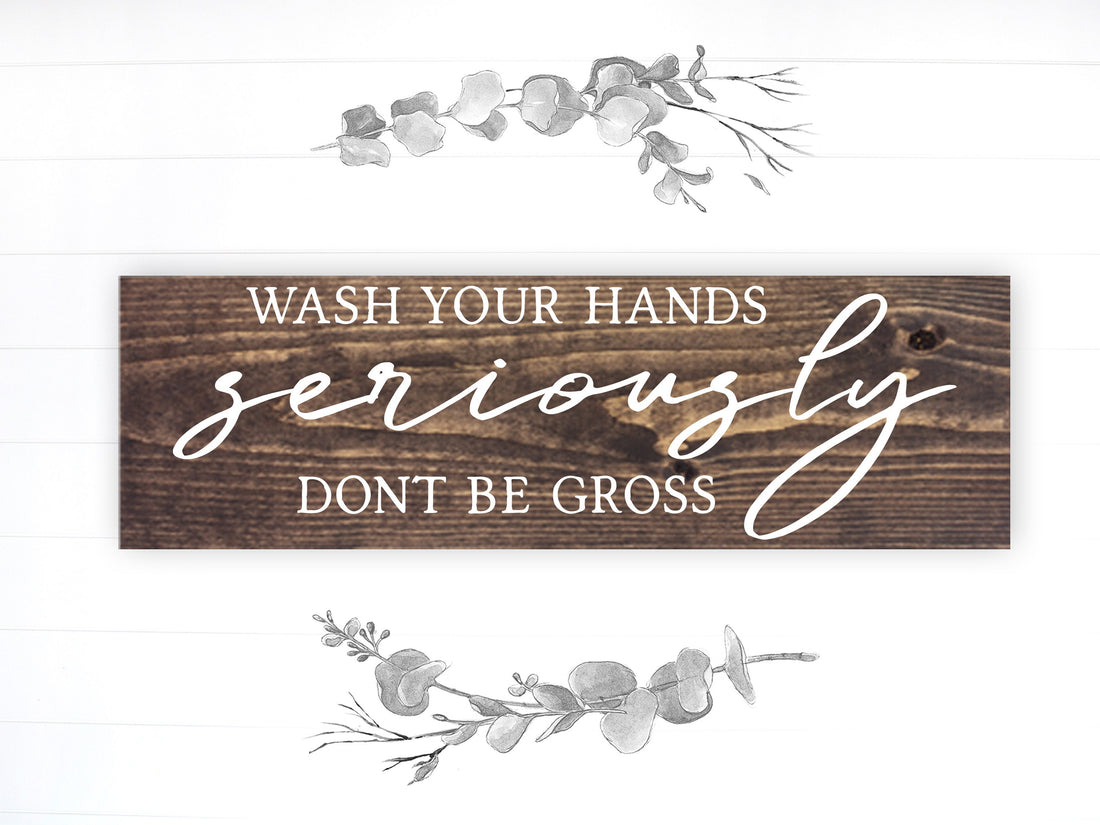 Bathroom Funny Sign | Wood Sign | Wash Your Hands Seriously Don't Be Gross