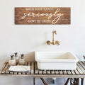 Bathroom Funny Sign | Wood Sign | Wash Your Hands Seriously Don't Be Gross